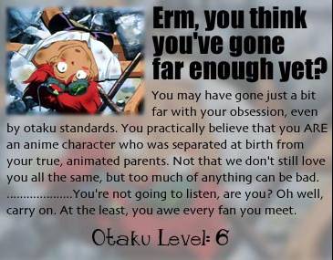 Erm, you think you've gone far enough yet? (Otaku Level: 6)